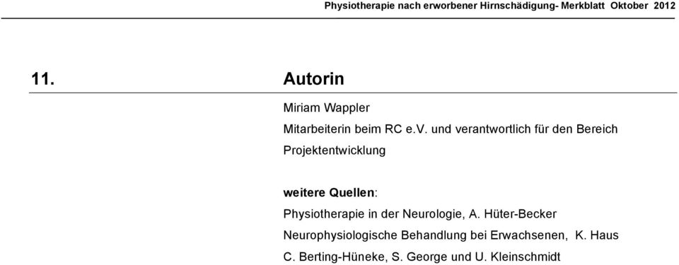 Quellen: Physiotherapie in der Neurologie, A.