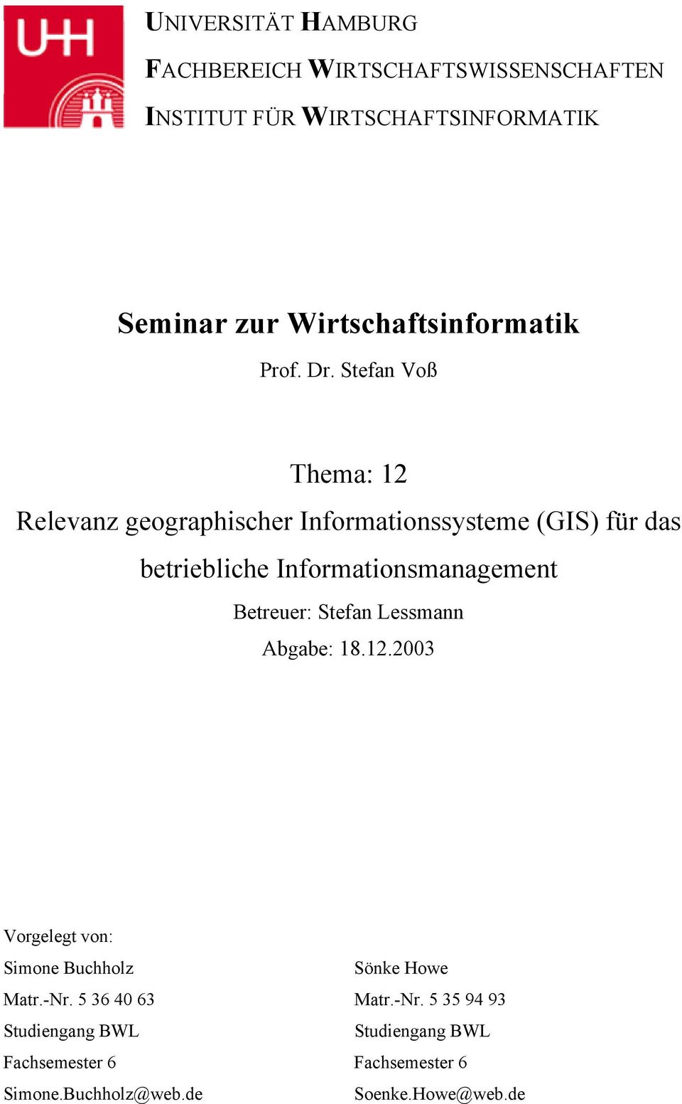 Stefan Voß Thema: 12 Relevanz geographischer Informationssysteme (GIS) für das betriebliche Informationsmanagement