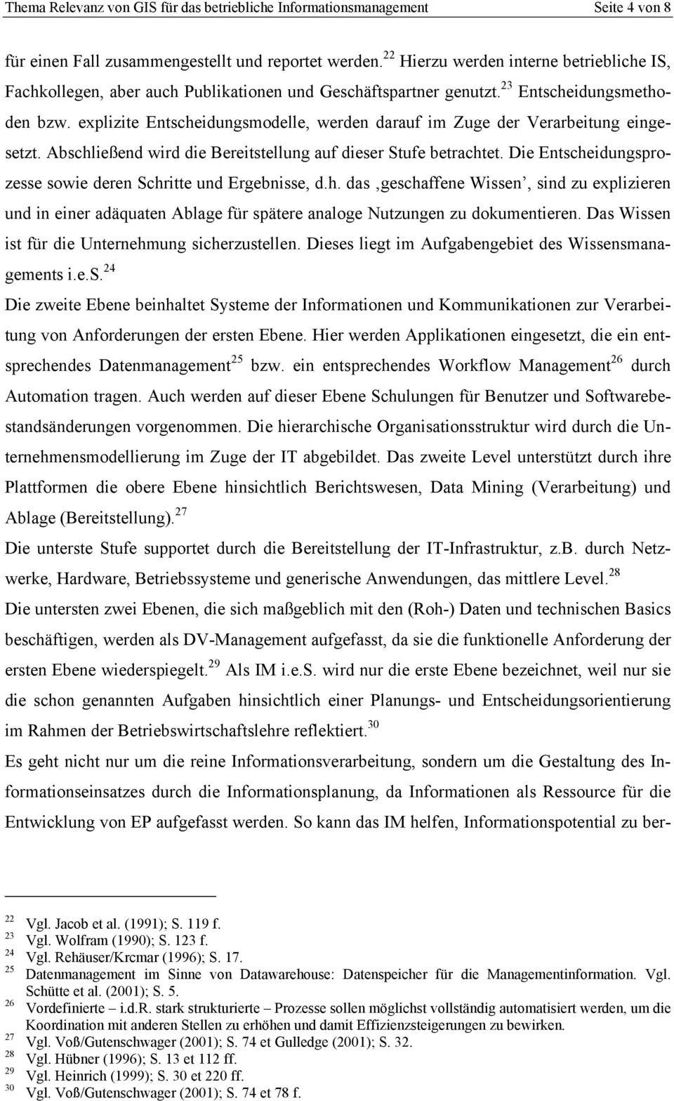 explizite Entscheidungsmodelle, werden darauf im Zuge der Verarbeitung eingesetzt. Abschließend wird die Bereitstellung auf dieser Stufe betrachtet.