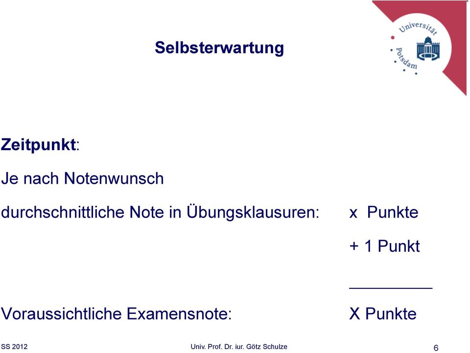 Übungsklausuren: x Punkte + 1 Punkt