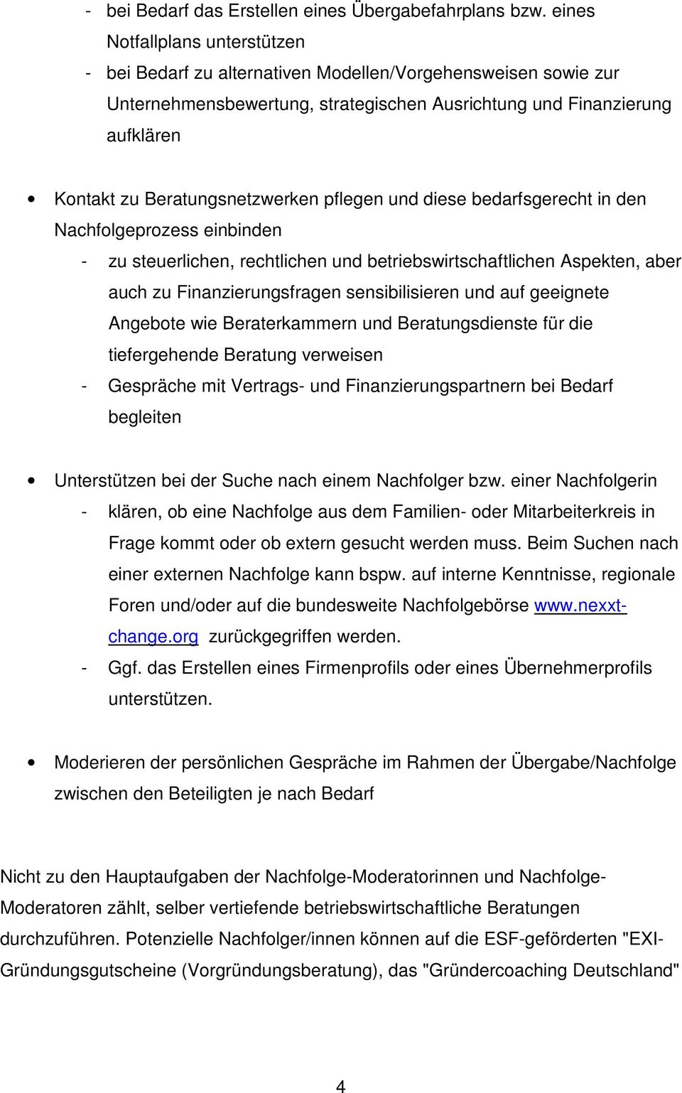 Beratungsnetzwerken pflegen und diese bedarfsgerecht in den Nachfolgeprozess einbinden - zu steuerlichen, rechtlichen und betriebswirtschaftlichen Aspekten, aber auch zu Finanzierungsfragen