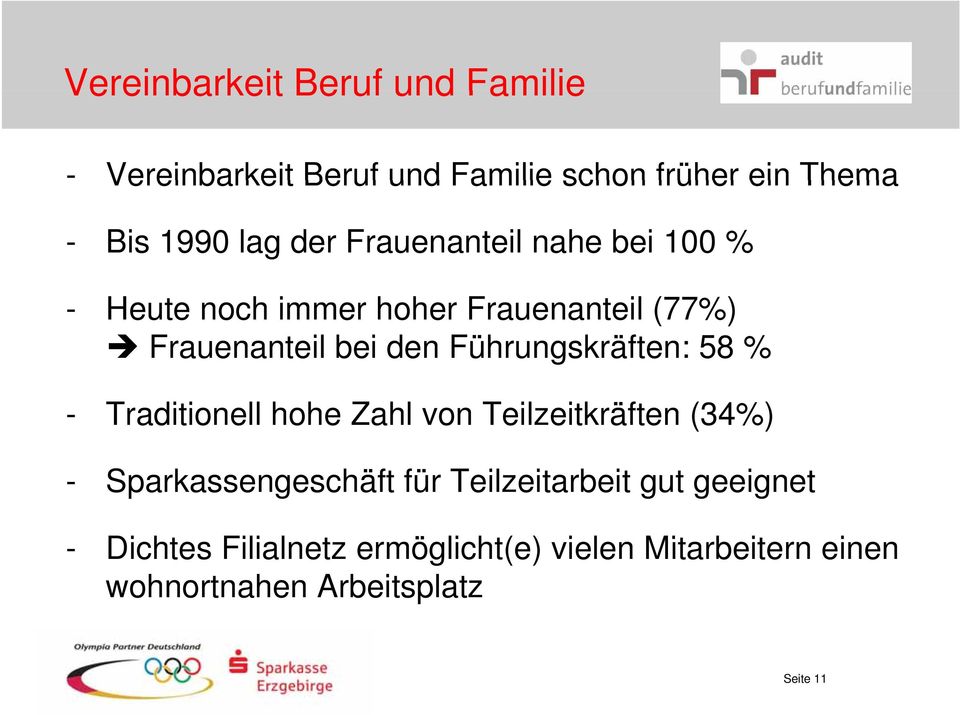 Führungskräften: 58 % - Traditionell hohe Zahl von Teilzeitkräften (34%) - Sparkassengeschäft für