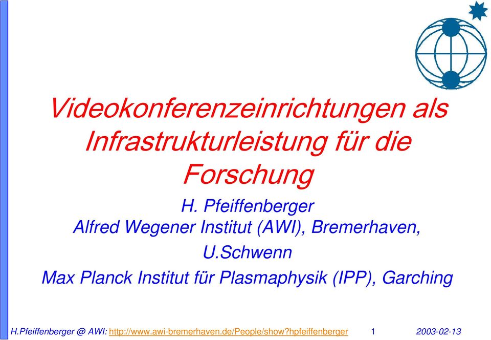 Schwenn Max Planck Institut für Plasmaphysik (IPP), Garching H.
