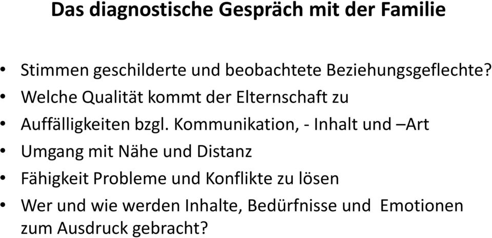 Kommunikation, - Inhalt und Art Umgang mit Nähe und Distanz Fähigkeit Probleme und