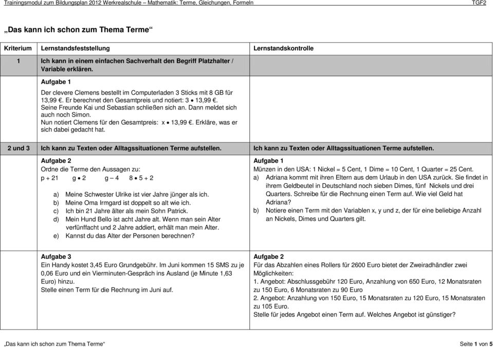 Dann meldet sich auch noch Simon. Nun notiert Clemens für den Gesamtpreis: x 13,99. Erkläre, was er sich dabei gedacht hat. 2 und 3 Ich kann zu Texten oder Alltagssituationen Terme aufstellen.