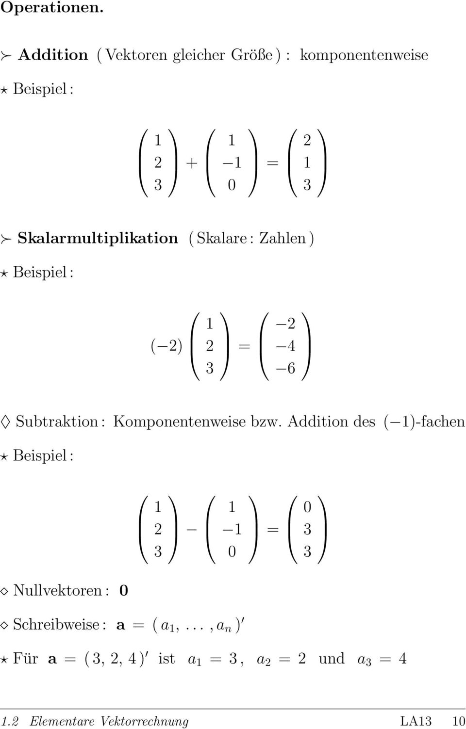 Komponentenweise bzw Addition des ( )-fachen Beispiel : Nullvektoren : 0 2 3 0 Schreibweise :