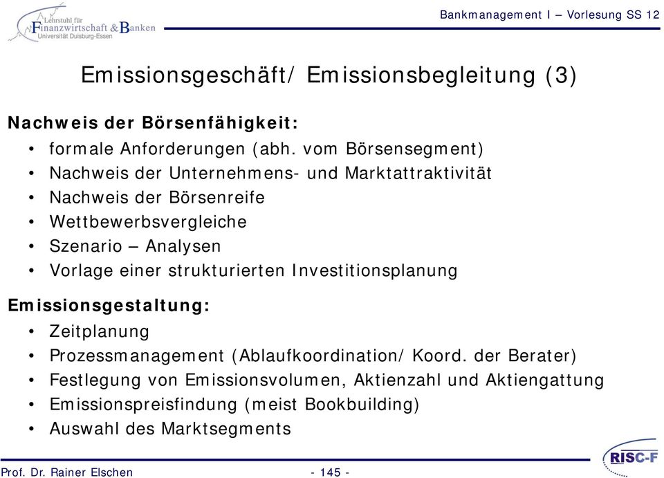 Vorlage einer strukturierten Investitionsplanung Emissionsgestaltung: Zeitplanung Prozessmanagement (Ablaufkoordination/ Koord.