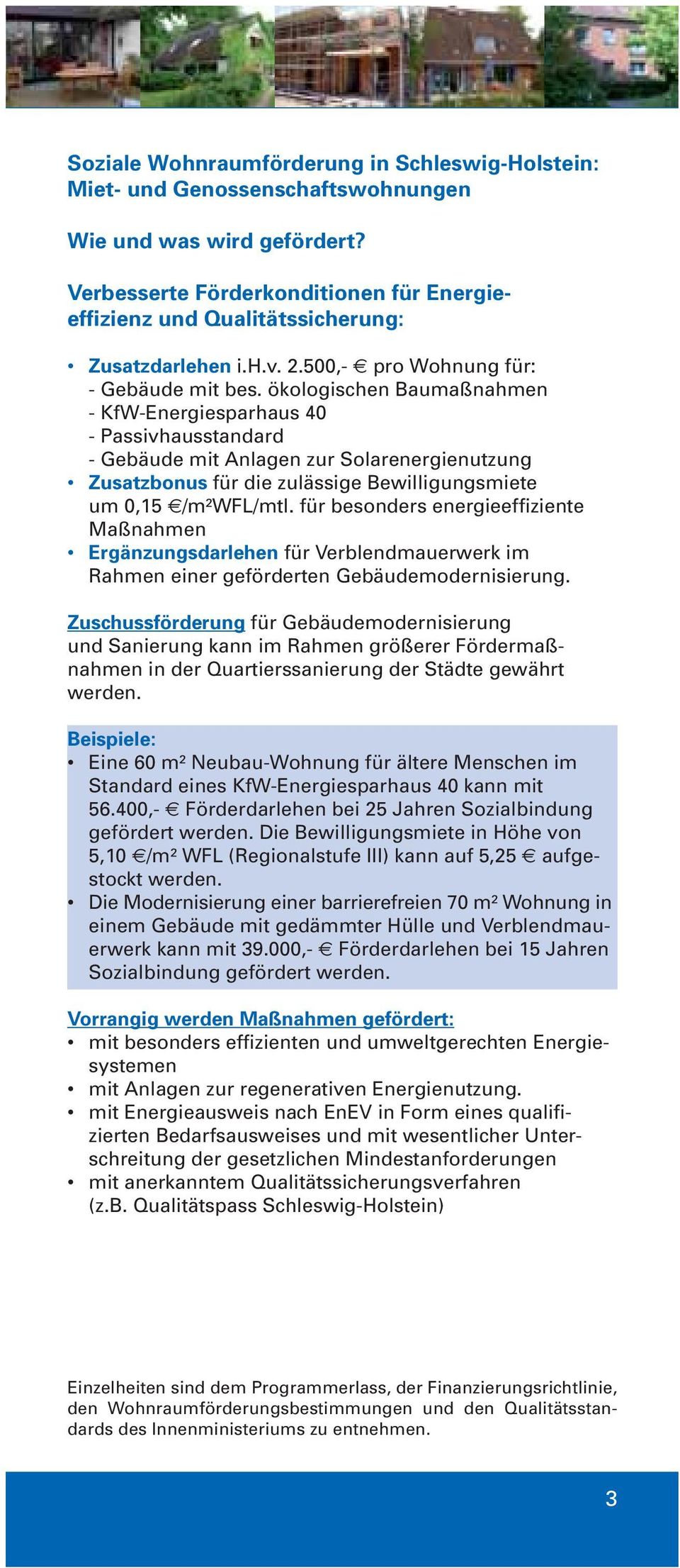 ökologischen Baumaßnahmen - KfW-Energiesparhaus 40 - Passivhausstandard - Gebäude mit Anlagen zur Solarenergienutzung Zusatzbonus für die zulässige Bewilligungsmiete um 0,15 /m²wfl/mtl.