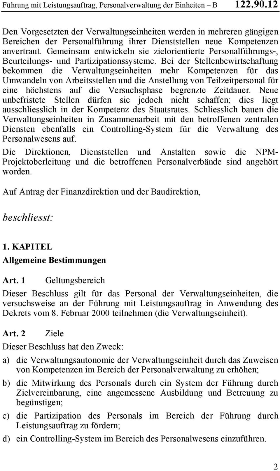 Gemeinsam entwickeln sie zielorientierte Personalführungs-, Beurteilungs- und Partizipationssysteme.