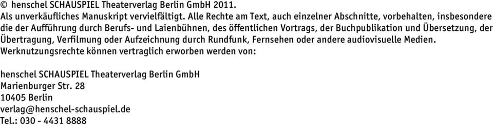 Vortrags, der Buchpublikation und Übersetzung, der Übertragung, Verfilmung oder Aufzeichnung durch Rundfunk, Fernsehen oder andere audiovisuelle