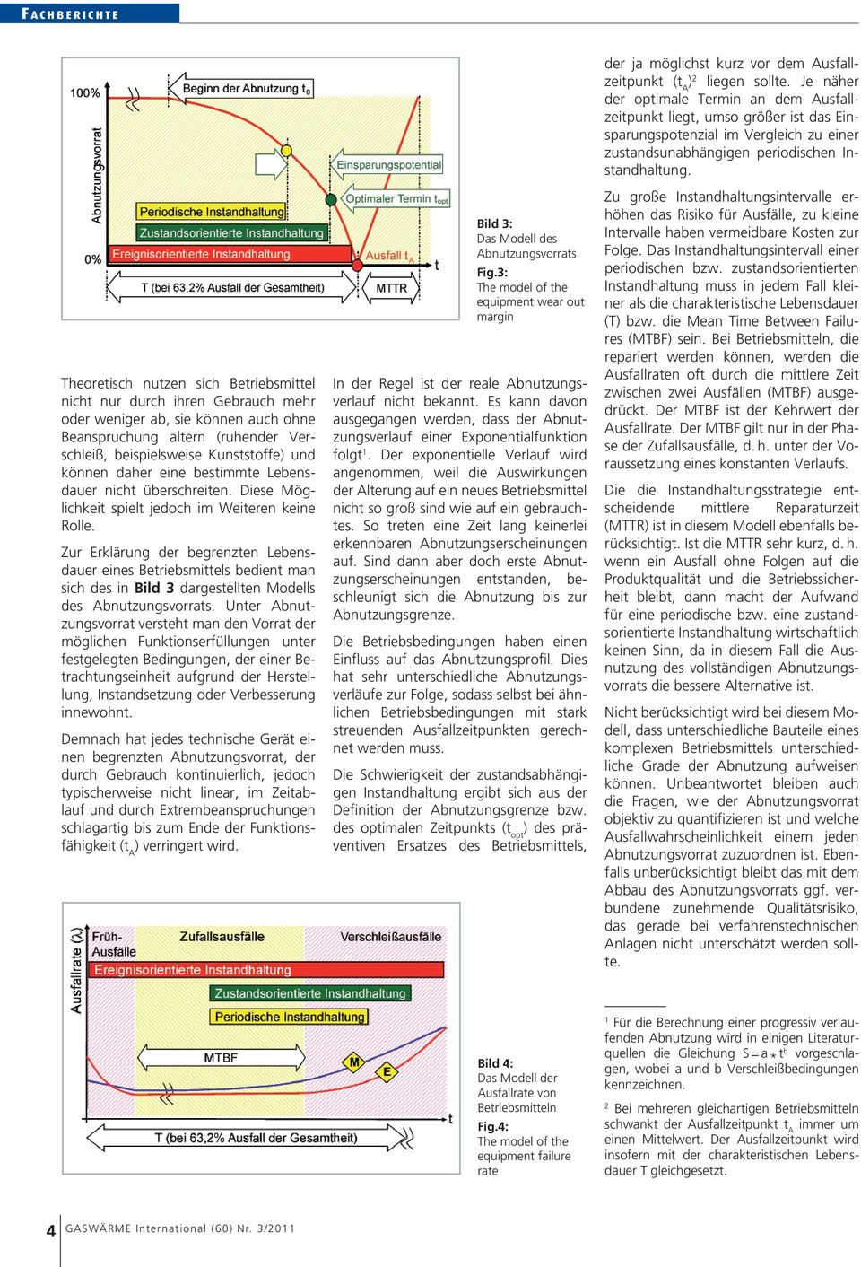 Zur Erklärung der begrenzten Lebensdauer eines Betriebsmittels bedient man sich des in Bild 3 dargestellten Modells des Abnutzungsvorrats.