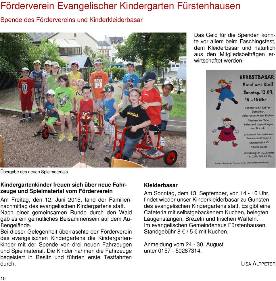 Juni 2015, fand der Familiennachmittag des evangelischen Kindergartens statt. Nach einer gemeinsamen Runde durch den Wald gab es ein gemütliches Beisammensein auf dem Außengelände.