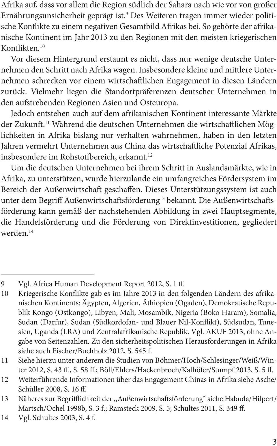 So gehörte der afrikanische Kontinent im Jahr 2013 zu den Regionen mit den meisten kriegerischen Konflikten.