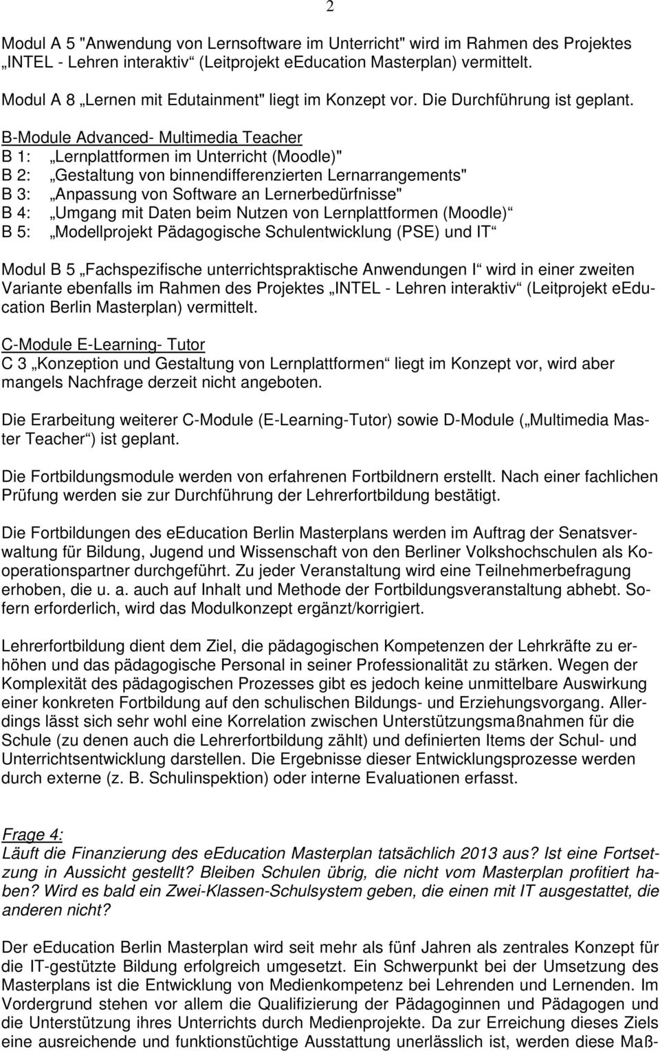 B-Module Advanced- Multimedia Teacher B 1: Lernplattformen im Unterricht (Moodle)" B 2: Gestaltung von binnendifferenzierten Lernarrangements" B 3: Anpassung von Software an Lernerbedürfnisse" B 4: