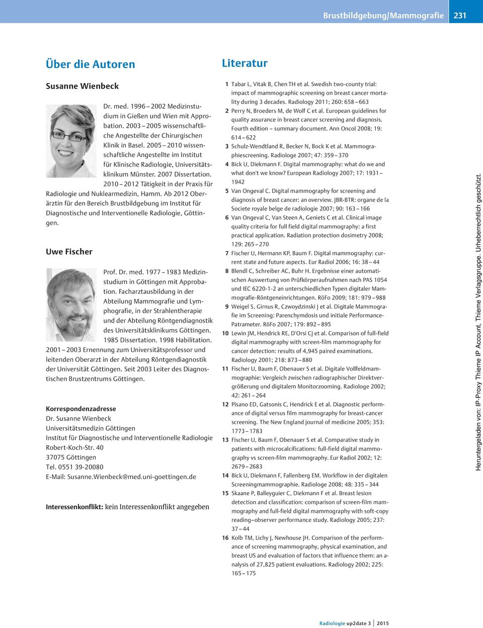 2007 Dissertation. 2010 2012 Tätigkeit in der Praxis für Radiologie und Nuklearmedizin, Hamm.