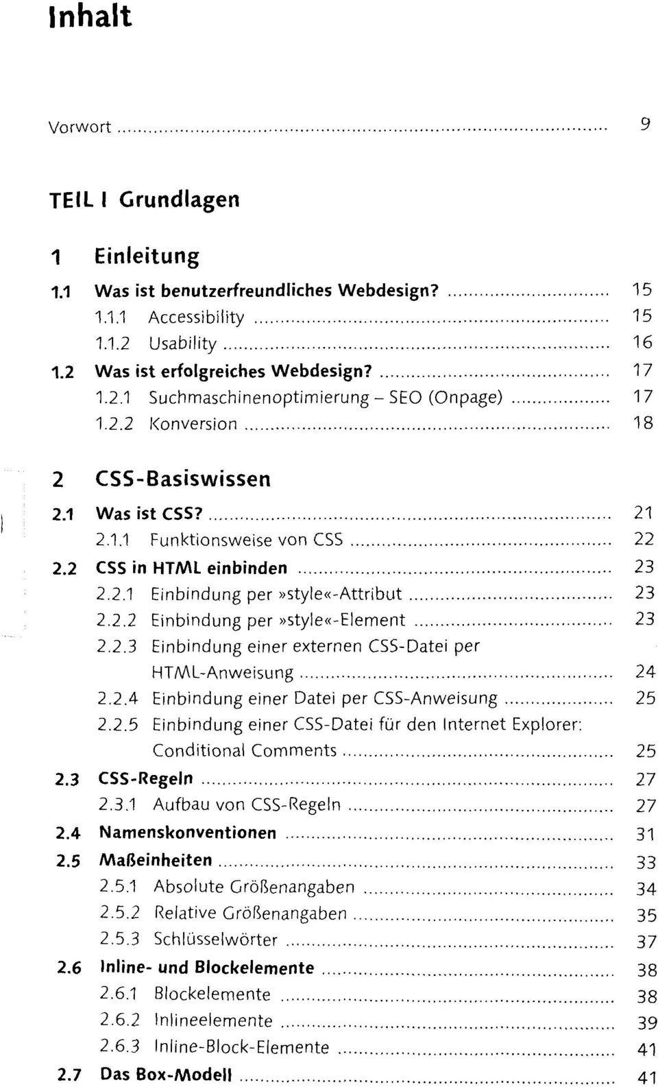 2.4 Einbindung einer Datei per CSS-Anweisung 25 2.2.5 Einbindung einer CSS-Datei für den Internet Explorer: Conditional 25 2.3 CSS-Regeln 27 2.3.1 Aufbau von CSS-Regeln 27 2.4 Namenskonventionen 31 2.