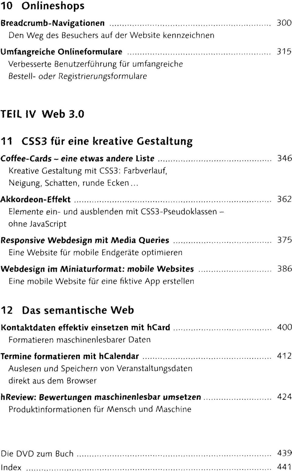 .. Akkordeon-Effekt Elemente ein- und ausblenden mit CSS3-Pseudoklassen ohne JavaScript Responsive Webdesign mit Media Queries Eine Website für mobile Endgeräte optimieren Webdesign im