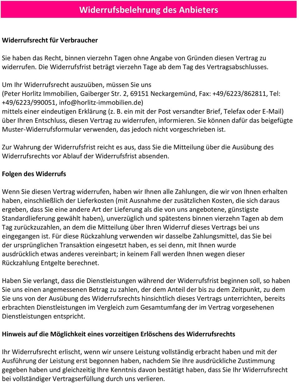 2, 69151 Neckargemünd, Fax: +49/6223/862811, Tel: +49/6223/990051, info@horlitz-immobilien.de) mittels einer eindeutigen Erklärung (z. B.