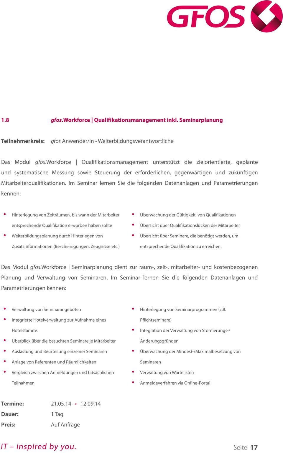 Im Seminar lernen Sie die folgenden Datenanlagen und Parametrierungen kennen: Hinterlegung von Zeiträumen, bis wann der Mitarbeiter entsprechende Qualifikation erworben haben sollte