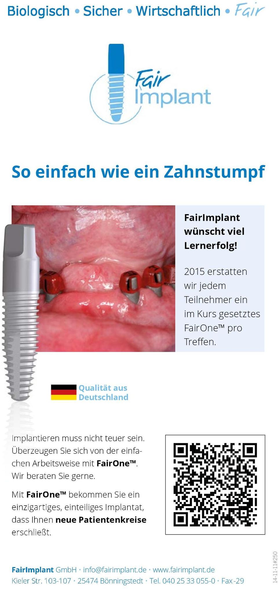 Qualität aus Deutschland Implantieren muss nicht teuer sein. Überzeugen Sie sich von der einfachen Arbeitsweise mit FairOne.