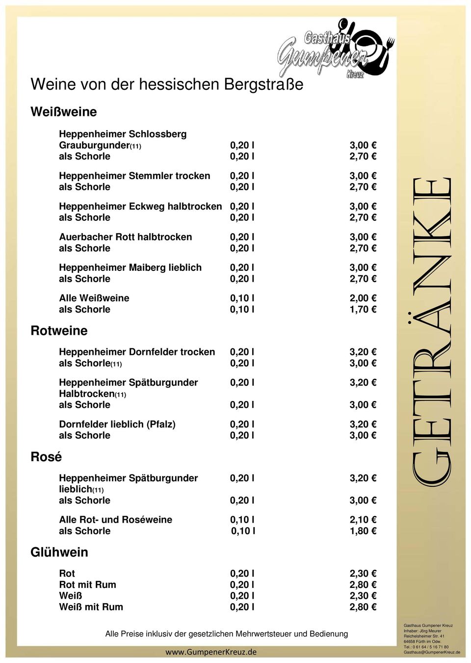 Alle Weißweine 0,10 l 2,00 als Schorle 0,10 l 1,70 Rotweine Rosé Heppenheimer Dornfelder trocken 0,20 l 3,20 als Schorle(11) 0,20 l 3,00 Heppenheimer Spätburgunder 0,20 l 3,20 Halbtrocken(11) als