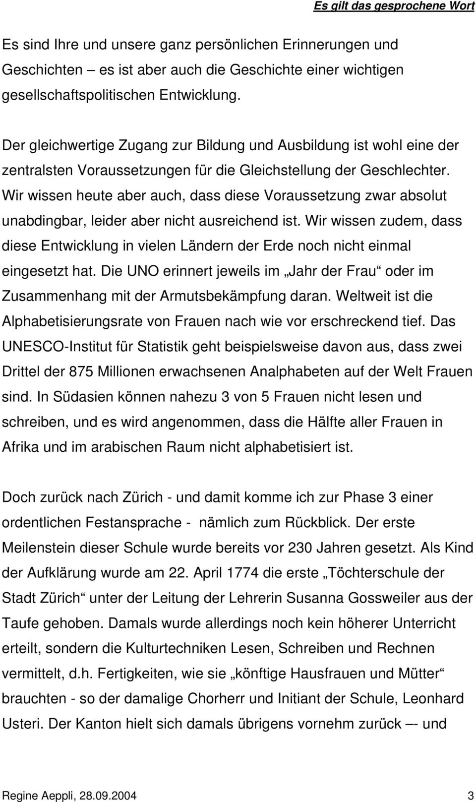 Wir wissen heute aber auch, dass diese Voraussetzung zwar absolut unabdingbar, leider aber nicht ausreichend ist.