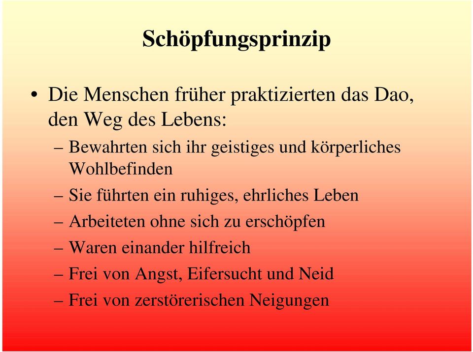 führten ein ruhiges, ehrliches Leben Arbeiteten ohne sich zu erschöpfen Waren