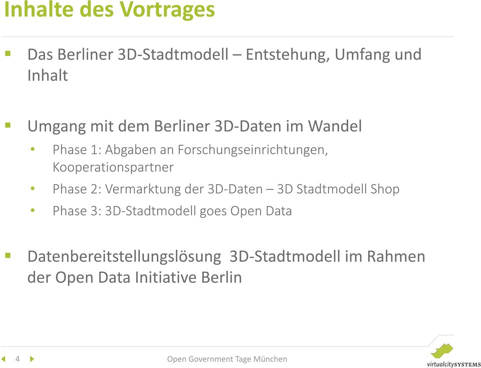2: Vermarktung der 3D-Daten 3D Stadtmodell Shop Phase 3: 3D-Stadtmodell goes Open Data