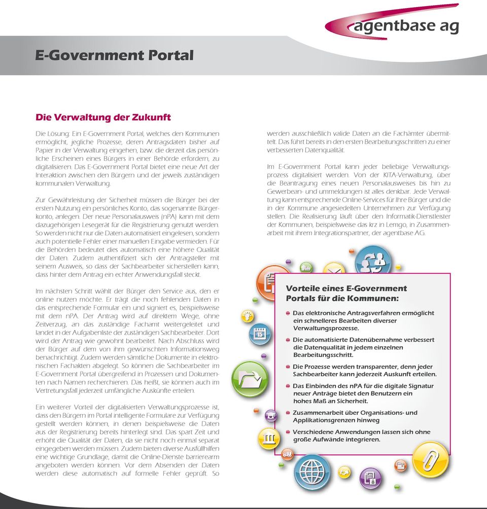 Das E-Government Portal bietet eine neue Art der Interaktion zwischen den Bürgern und der jeweils zuständigen kommunalen Verwaltung.
