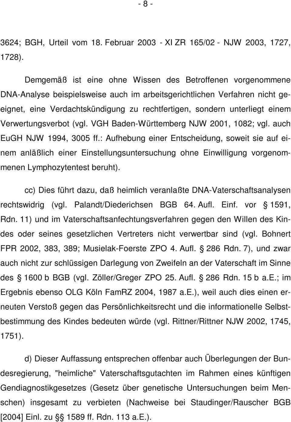 unterliegt einem Verwertungsverbot (vgl. VGH Baden-Württemberg NJW 2001, 1082; vgl. auch EuGH NJW 1994, 3005 ff.