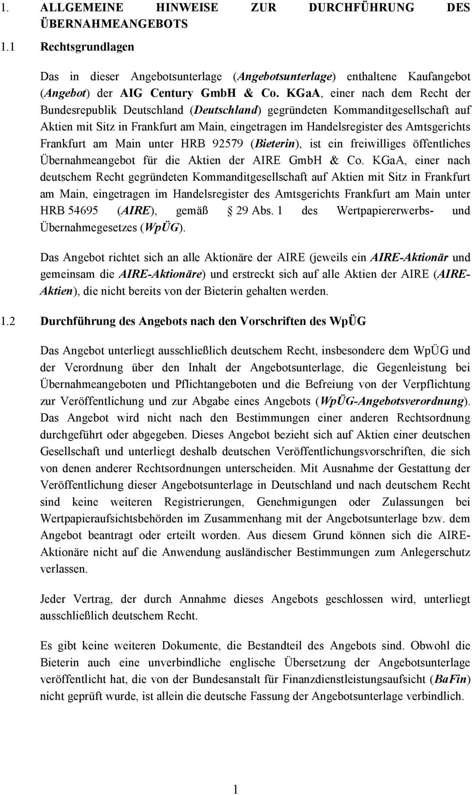 Frankfurt am Main unter HRB 92579 (Bieterin), ist ein freiwilliges öffentliches Übernahmeangebot für die Aktien der AIRE GmbH & Co.