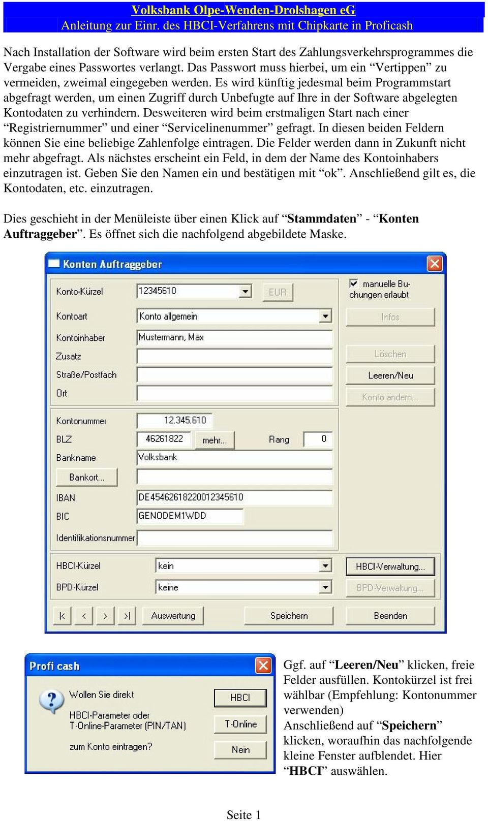 Es wird künftig jedesmal beim Programmstart abgefragt werden, um einen Zugriff durch Unbefugte auf Ihre in der Software abgelegten Kontodaten zu verhindern.