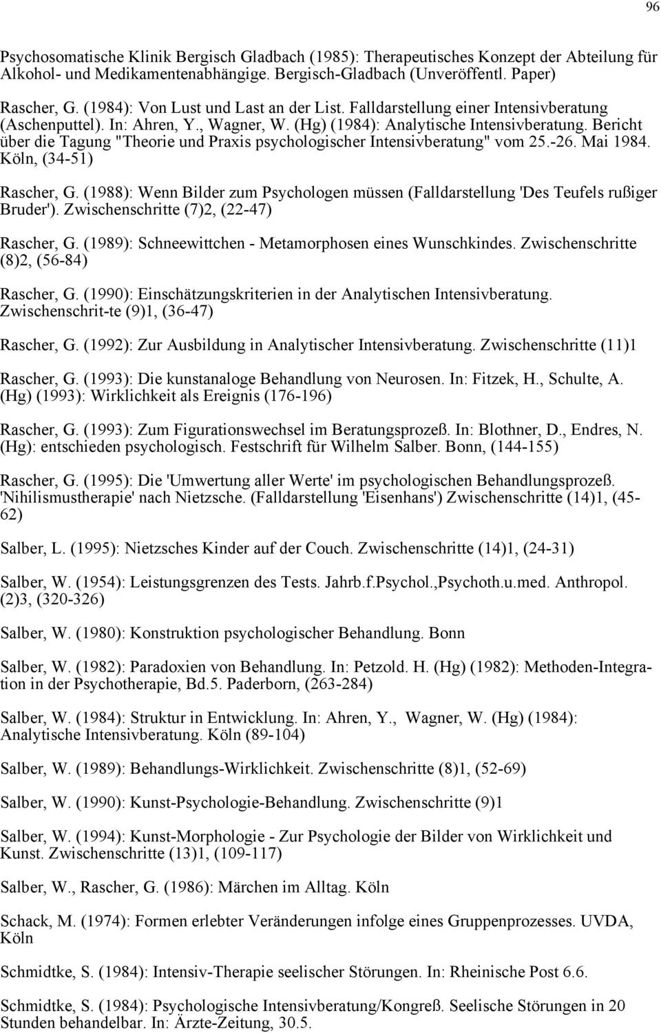 Bericht über die Tagung "Theorie und Praxis psychologischer Intensivberatung" vom 25.-26. Mai 1984. Köln, (34-51) Rascher, G.