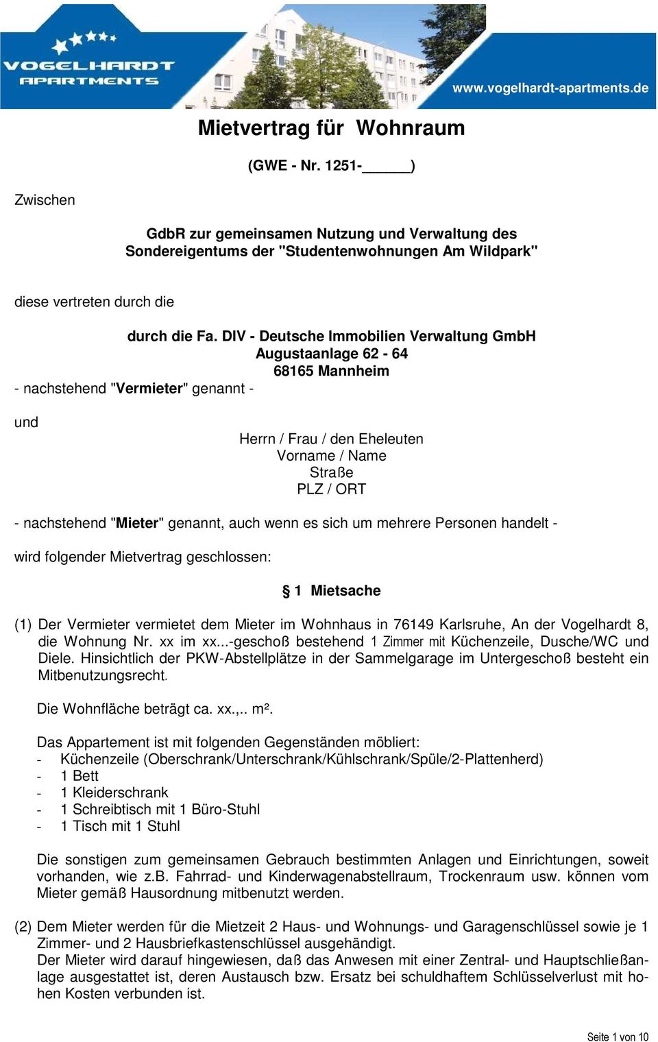 DIV - Deutsche Immobilien Verwaltung GmbH Augustaanlage 62-64 68165 Mannheim - nachstehend "Vermieter" genannt - und Herrn / Frau / den Eheleuten Vorname / Name Straße PLZ / ORT - nachstehend