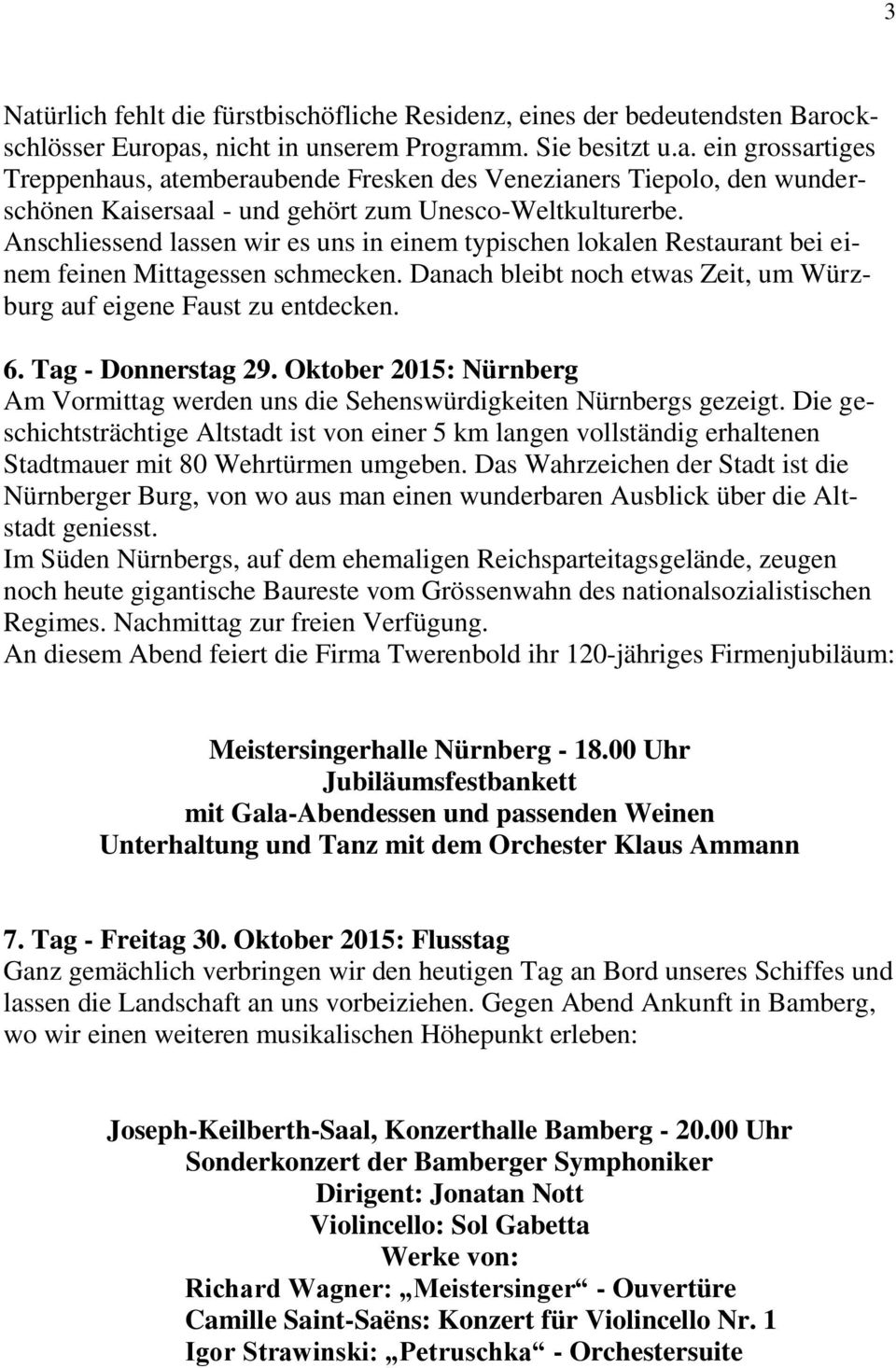 Tag - Donnerstag 29. Oktober 2015: Nürnberg Am Vormittag werden uns die Sehenswürdigkeiten Nürnbergs gezeigt.
