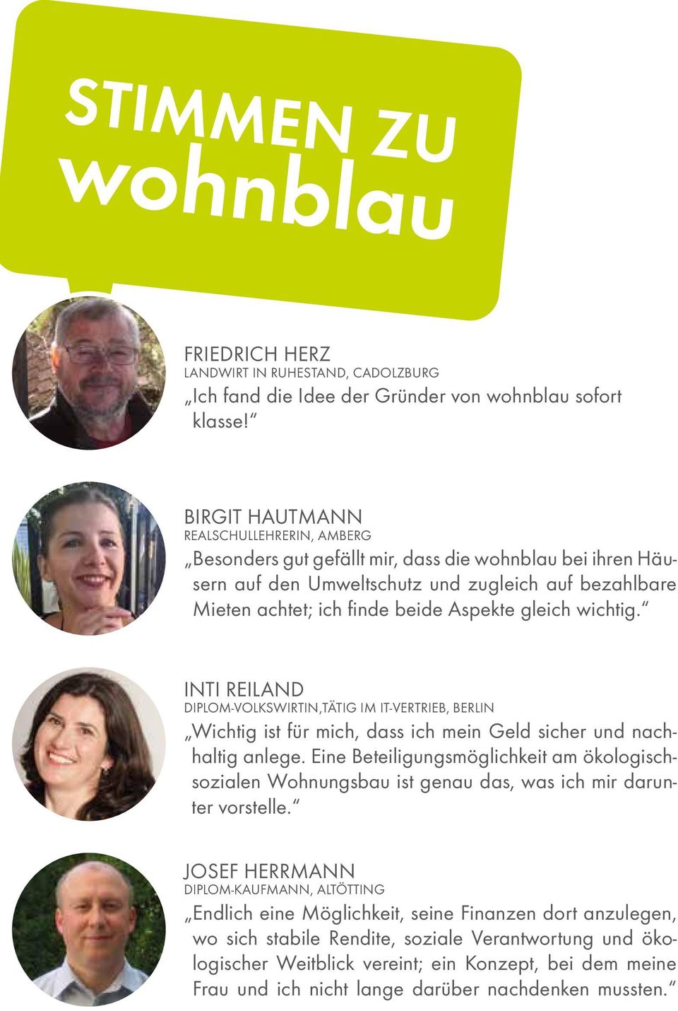 wichtig. Inti Reiland DIPLOM-VOLKSWIRTIN,tätig im IT-Vertrieb, Berlin Wichtig ist für mich, dass ich mein Geld sicher und nachhaltig anlege.