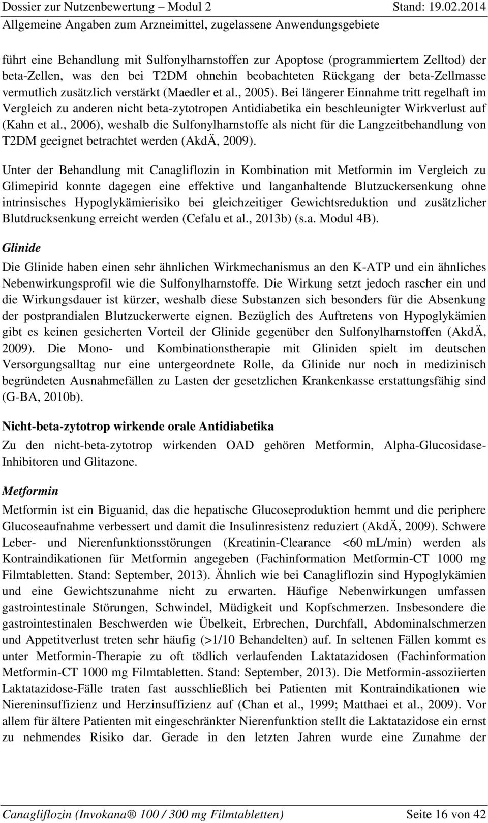 , 2006), weshalb die Sulfonylharnstoffe als nicht für die Langzeitbehandlung von T2DM geeignet betrachtet werden (AkdÄ, 2009).