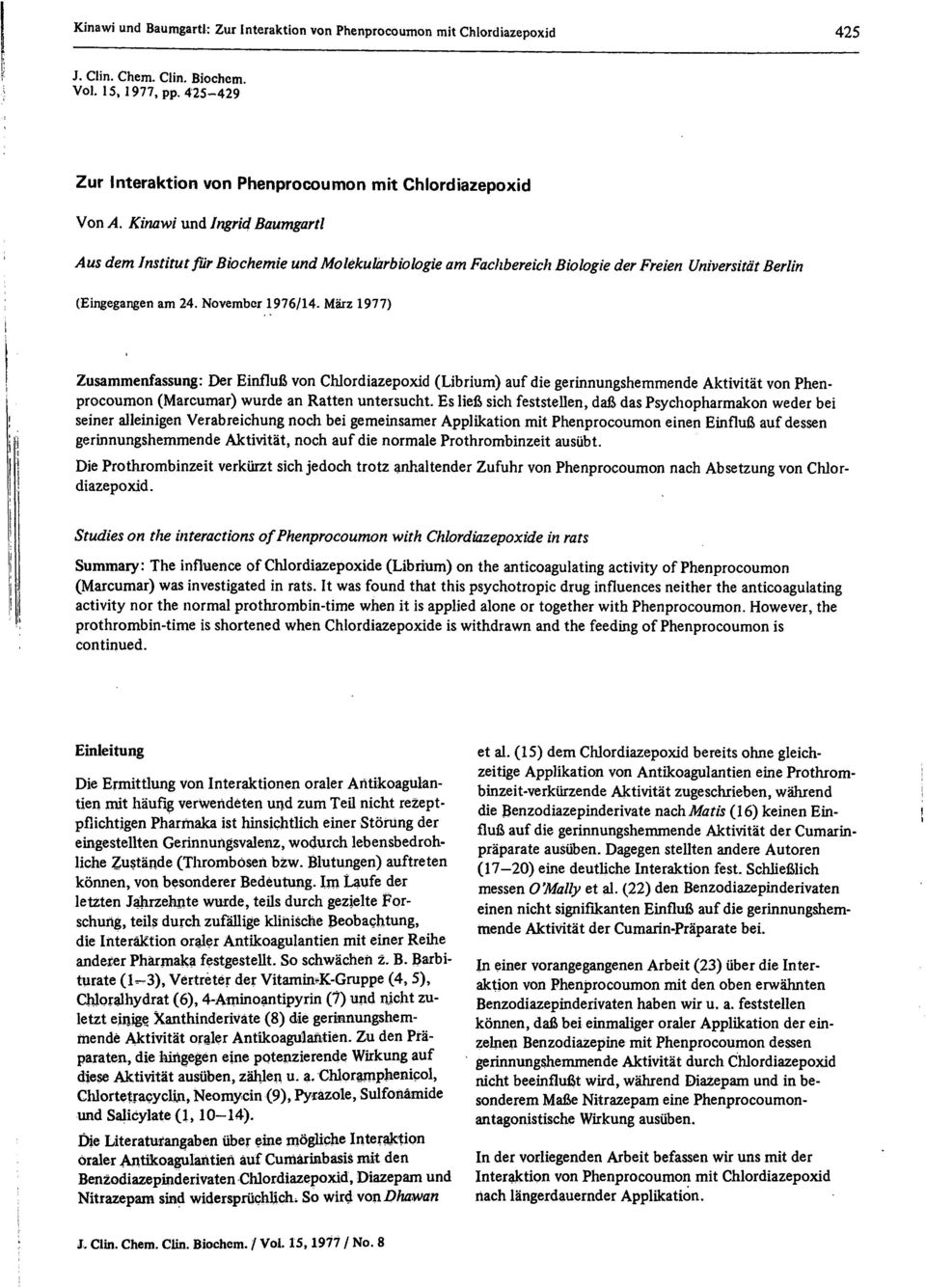 März 1977) Zusammenfassung: Der Einfluß von Chlordiazepoxid (Librium) auf die gerinnungshemmende Aktivität von Phenprocoumon (Marcumar) wurde an Ratten untersucht.