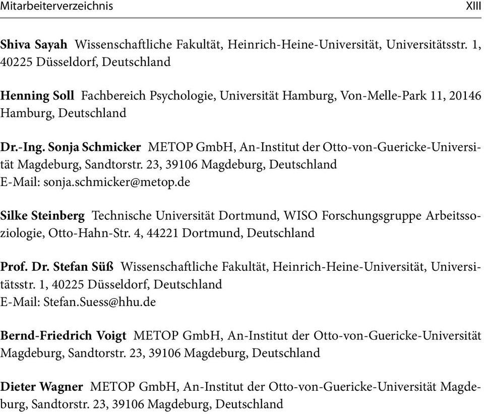 Sonja Schmicker METOP GmbH, An-Institut der Otto-von-Guericke-Universität Magdeburg, Sandtorstr. 23, 39106 Magdeburg, Deutschland E-Mail: sonja.schmicker@metop.