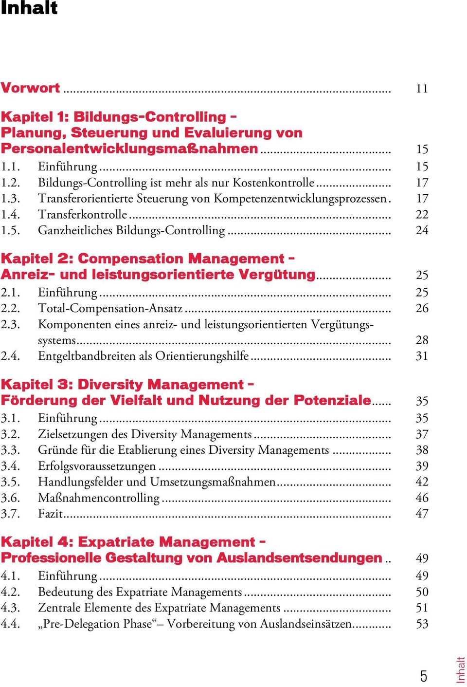 Ganzheitliches Bildungs-Controlling... 24 Kapitel 2: Compensation Management Anreiz- und leistungsorientierte Vergütung... 25 2.1. Einführung... 25 2.2. Total-Compensation-Ansatz... 26 2.3.