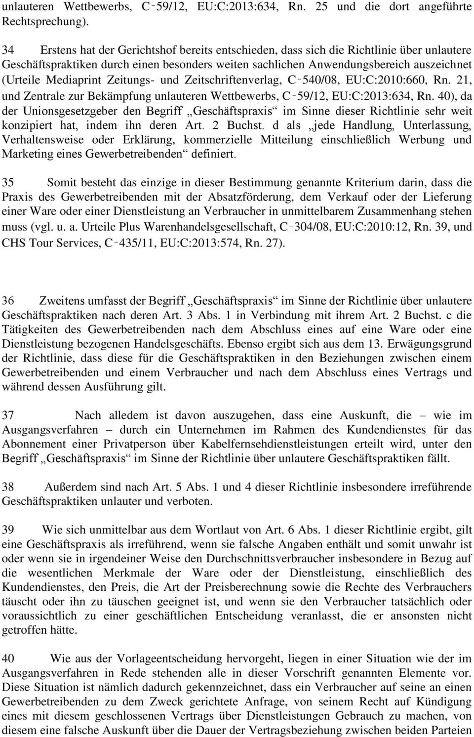 Mediaprint Zeitungs- und Zeitschriftenverlag, C 540/08, EU:C:2010:660, Rn. 21, und Zentrale zur Bekämpfung unlauteren Wettbewerbs, C 59/12, EU:C:2013:634, Rn.