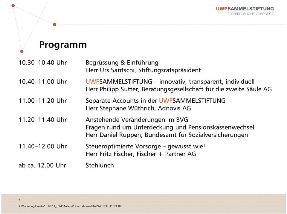 20 Uhr Separate-Accounts in der UWPSAMMELSTIFTUNG Herr Stephane Wüthrich, Adnovis AG 11.20 11.