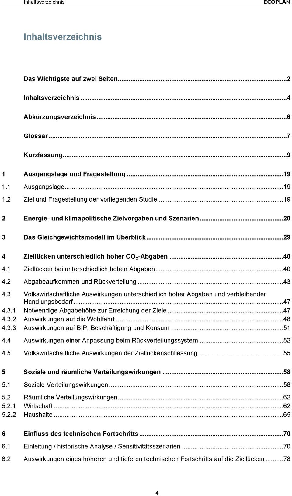 ..29 4 Ziellücken unterschiedlich hoher CO 2 -Abgaben...40 4.1 Ziellücken bei unterschiedlich hohen Abgaben...40 4.2 Abgabeaufkommen und Rückverteilung...43 4.