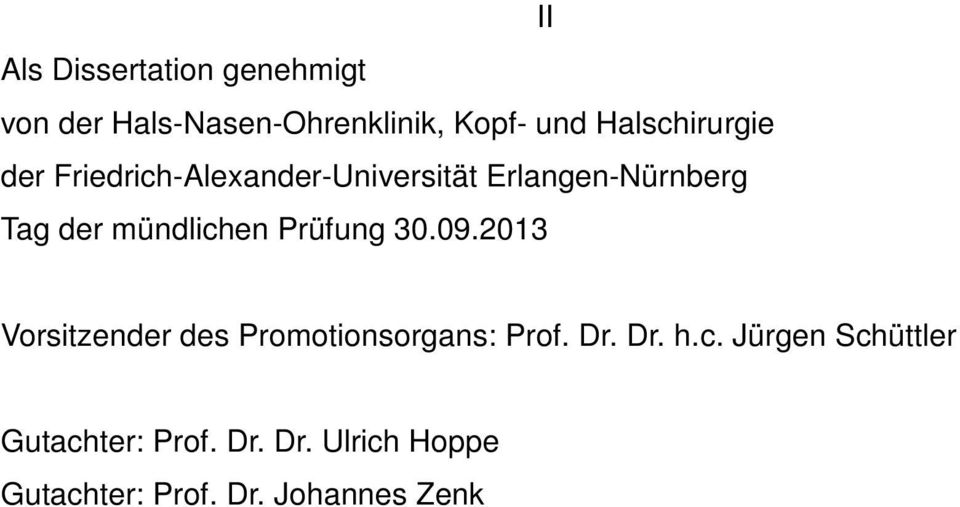 mündlichen Prüfung 30.09.2013 Vorsitzender des Promotionsorgans: Prof. Dr. Dr. h.
