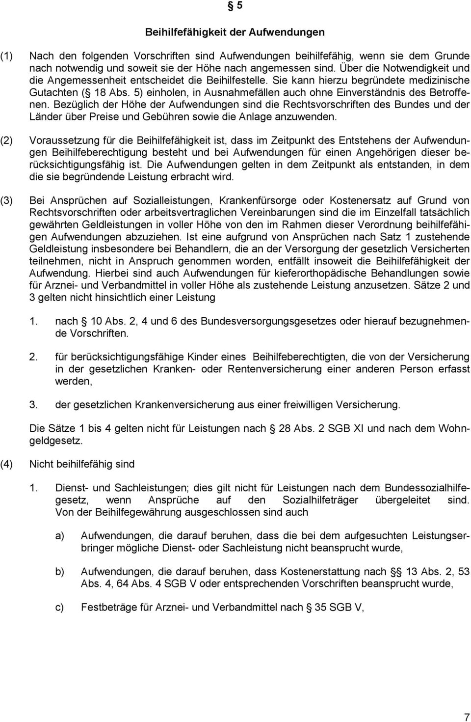 5) einholen, in Ausnahmefällen auch ohne Einverständnis des Betroffenen.