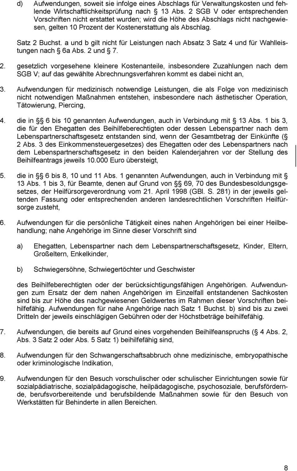 a und b gilt nicht für Leistungen nach Absatz 3 Satz 4 und für Wahlleistungen nach 6a Abs. 2 