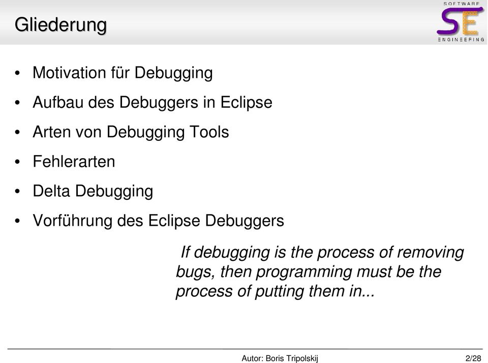 Vorführung des Eclipse Debuggers If debugging is the process of