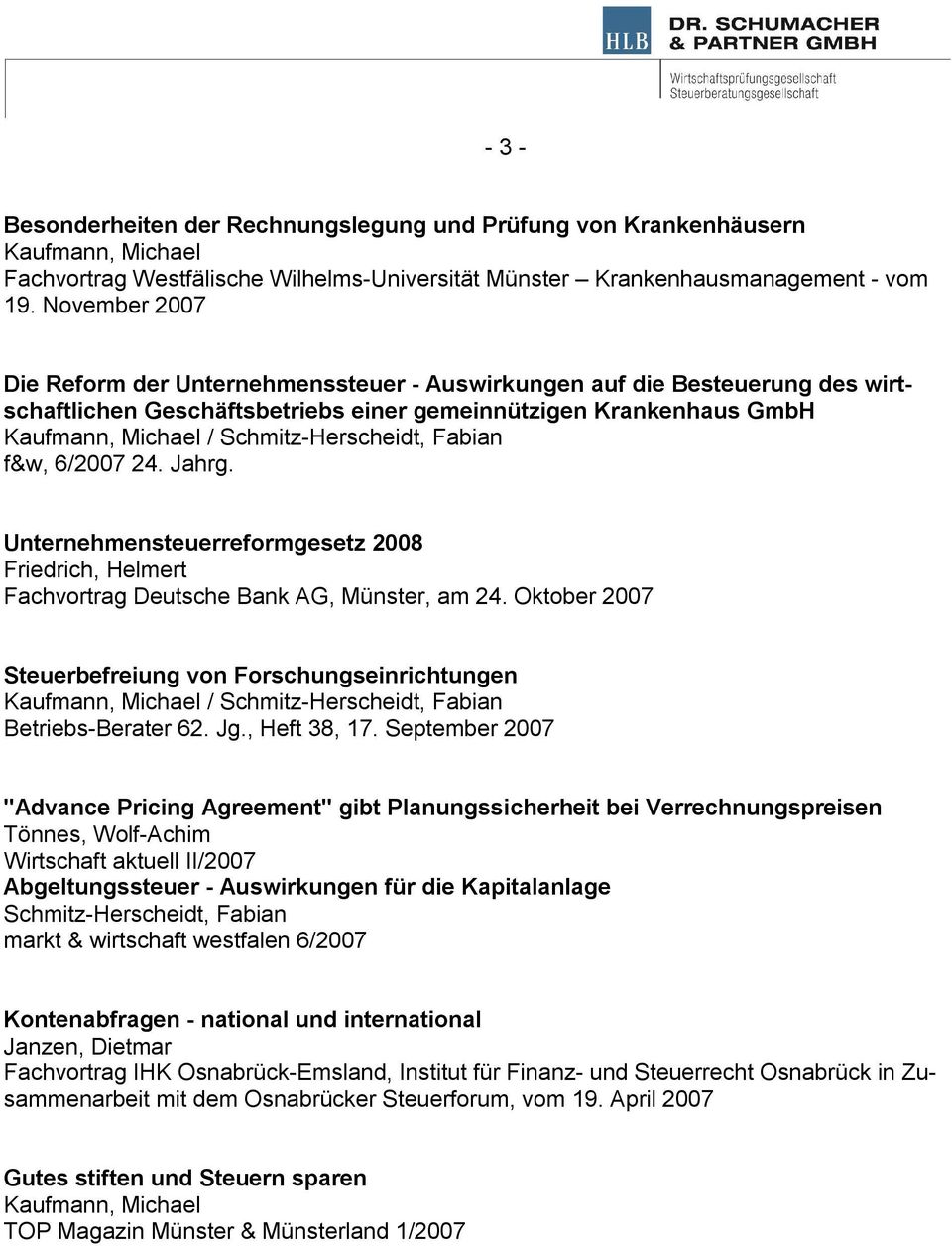6/2007 24. Jahrg. Unternehmensteuerreformgesetz 2008 Friedrich, Helmert Fachvortrag Deutsche Bank AG, Münster, am 24.