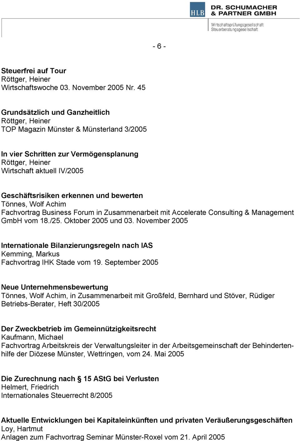 Fachvortrag Business Forum in Zusammenarbeit mit Accelerate Consulting & Management GmbH vom 18./25. Oktober 2005 und 03.
