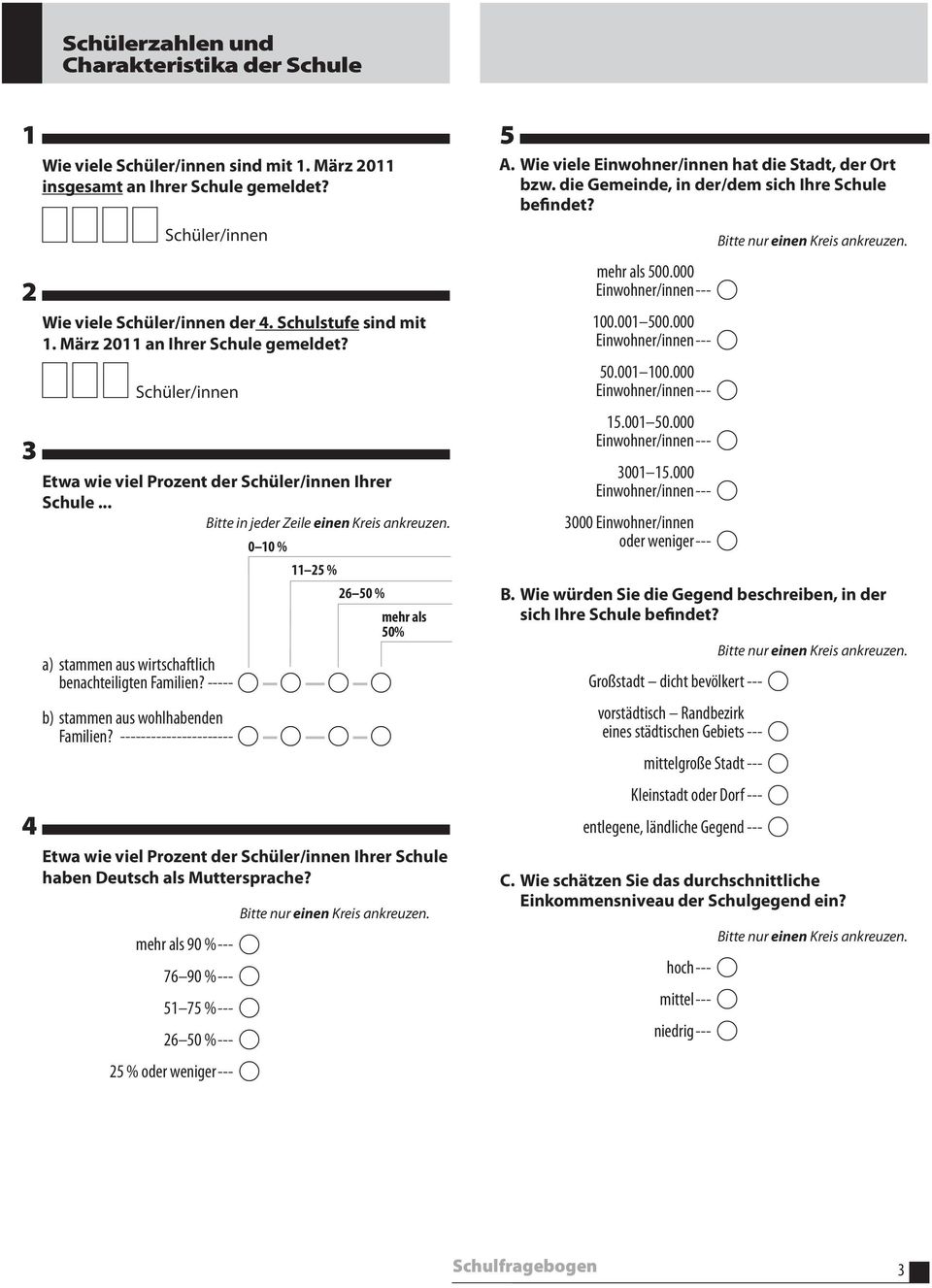 .. 0 10 % 11 25 % 26 50 % mehr als 50% a) stammen aus wirtschaftlich benachteiligten Familien? ----- A A A A b) stammen aus wohlhabenden Familien?